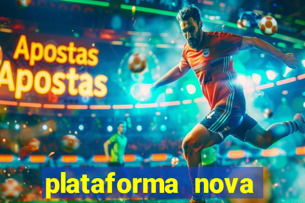 plataforma nova pagando hoje